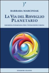 La Via del Risveglio Planetario - Saggezza Pleiadiana per l'evoluzione Umana