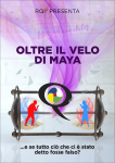 Oltre il Velo di Maya...e se tutto ciò che ci è stato detto fosse falso?