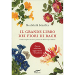 Il Grande Libro dei Fiori di Bach - Mechthild Scheffer