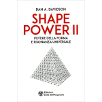 Shape Power II - Potere della forma e risonanza universale