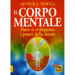 Il Corpo Mentale - Dove si sviluppano i poteri della mente.