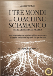 I Tre Mondi del Coaching Sciamanico - Nutrire le Radici Vol. 1