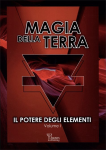 Magia della Terra. Il Potere degli Elementi Vol. I