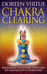 Chakra Clearing - Risveglia il tuo potere spirituale di conoscenza e guarigione