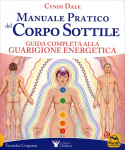 Manuale Pratico del Corpo Sottile - Guida completa alla guarigione energetica