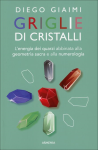 Griglie di cristalli - L'energia dei quarzi abbinata alla geometria sacra e alla numerologia